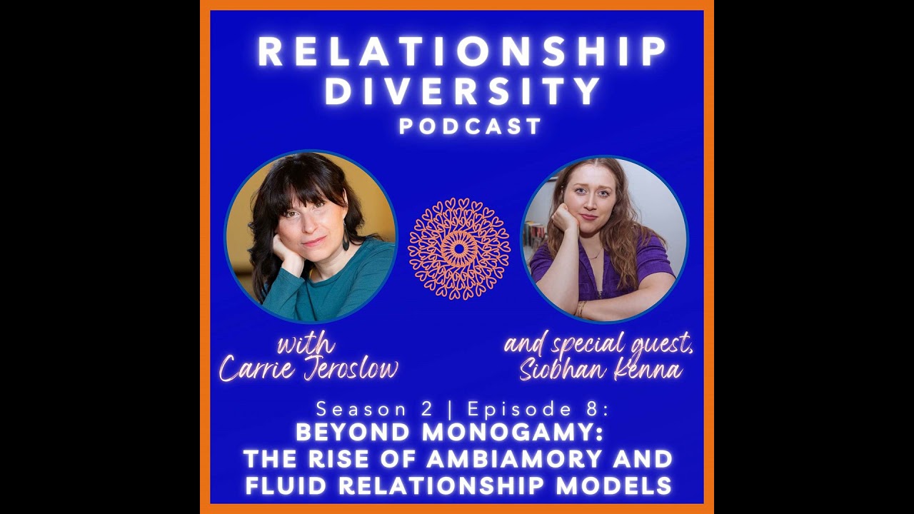 Season 2 | Ep. 8: Beyond Mongamy~The Rise of Ambiamory and Fluid Relationship Models with Siobhan...