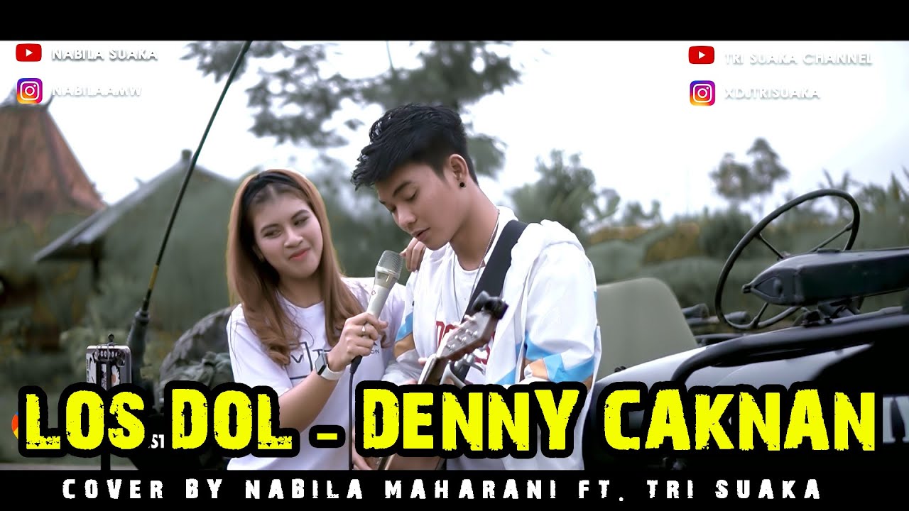 LOS DOL - DENNY CAKNAN (LIRIK) COVER BY NABILA MAHARANI FT.  TRI SUAKA