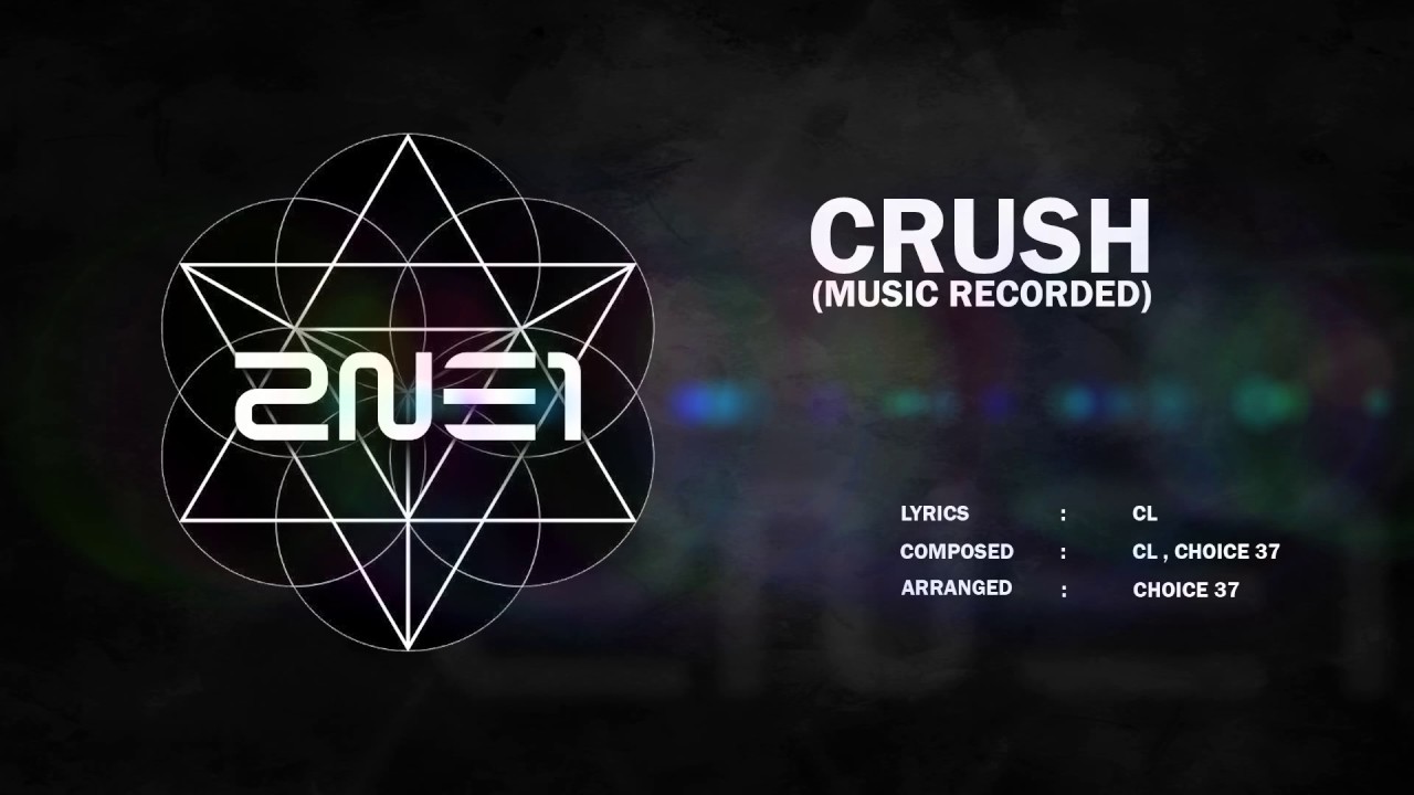 2NE1 - CRUSH (MUSIC RECORDED)
