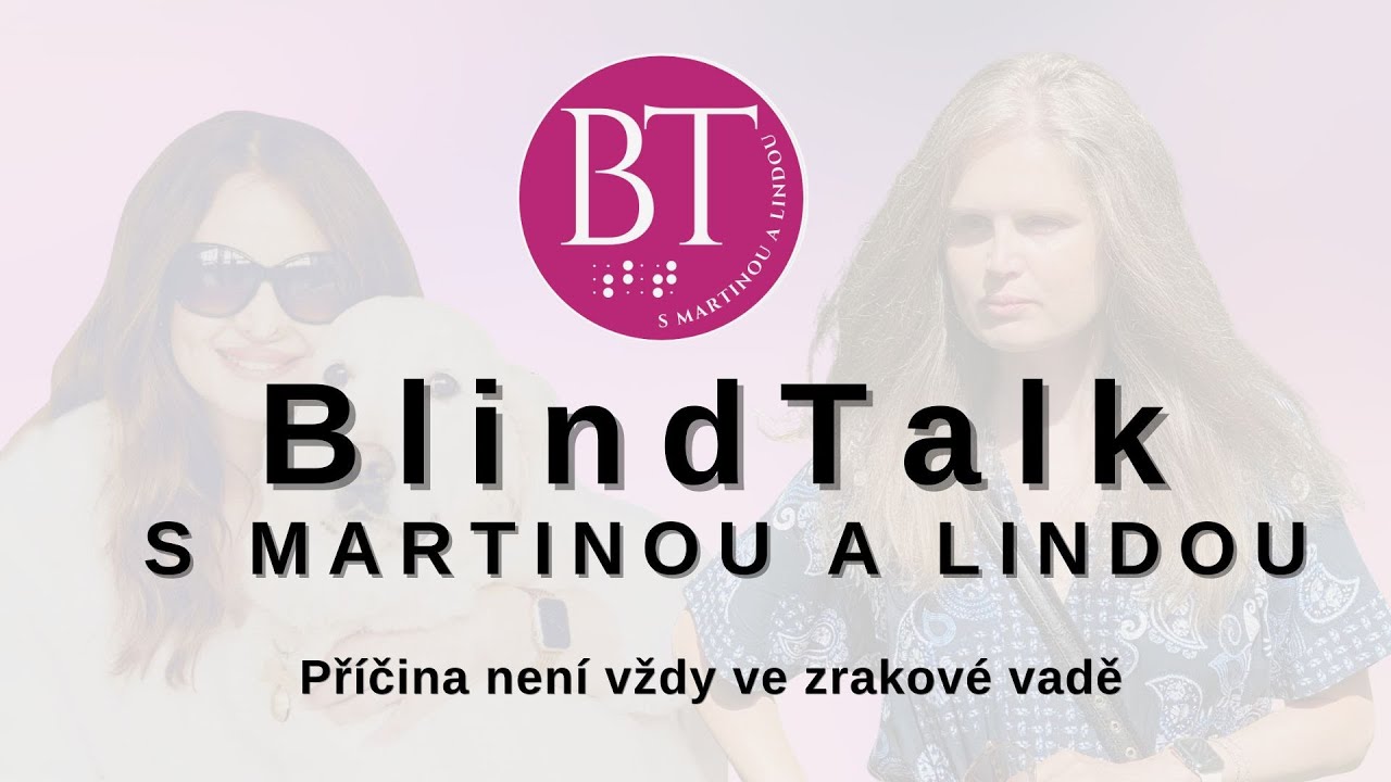 Blind Talk s Martinou a Lindou: 23 - Příčina není vždy ve zrakové vadě