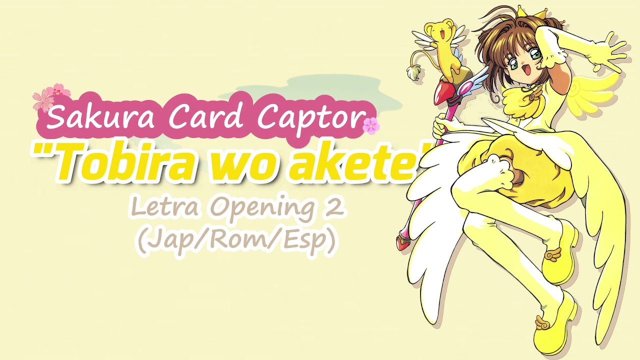 Sakura Card Captor Opening 2 [FULL] - Tobira wo akete - Letra (Jap/Rom/Esp)