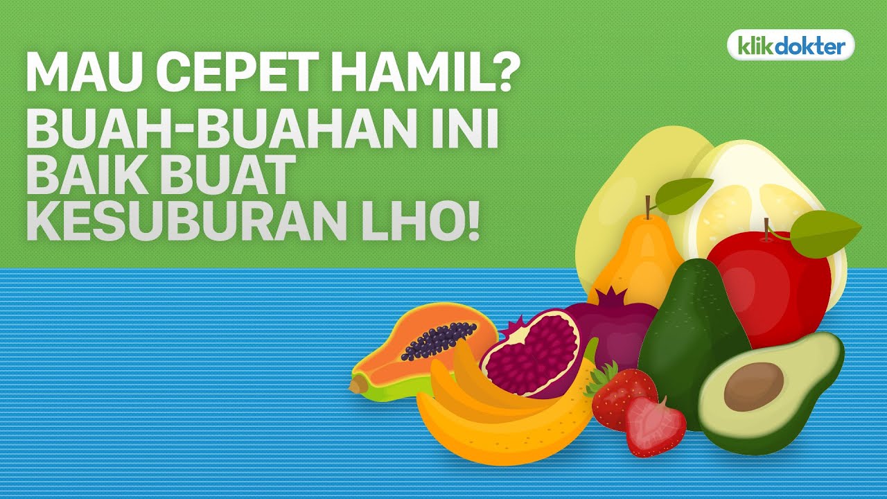 MAU CEPET HAMIL? BUAH-BUAHAN INI BAIK BUAT KESUBURAN LHO!