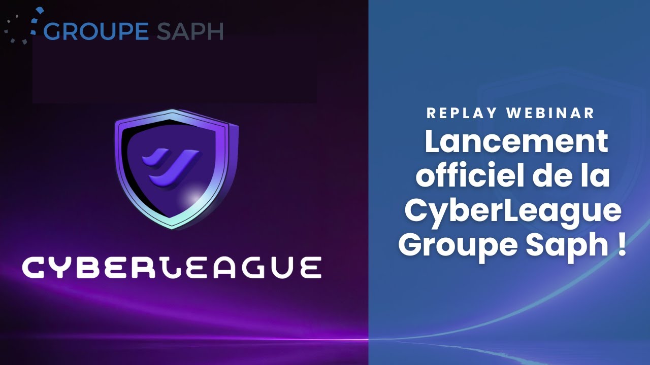 Replay webinar : Lancement officiel de la CyberLeague Groupe Saph !