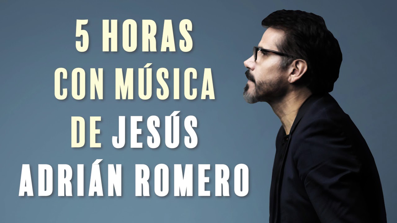 5 Horas Con Música De Jesús Adrián Romero