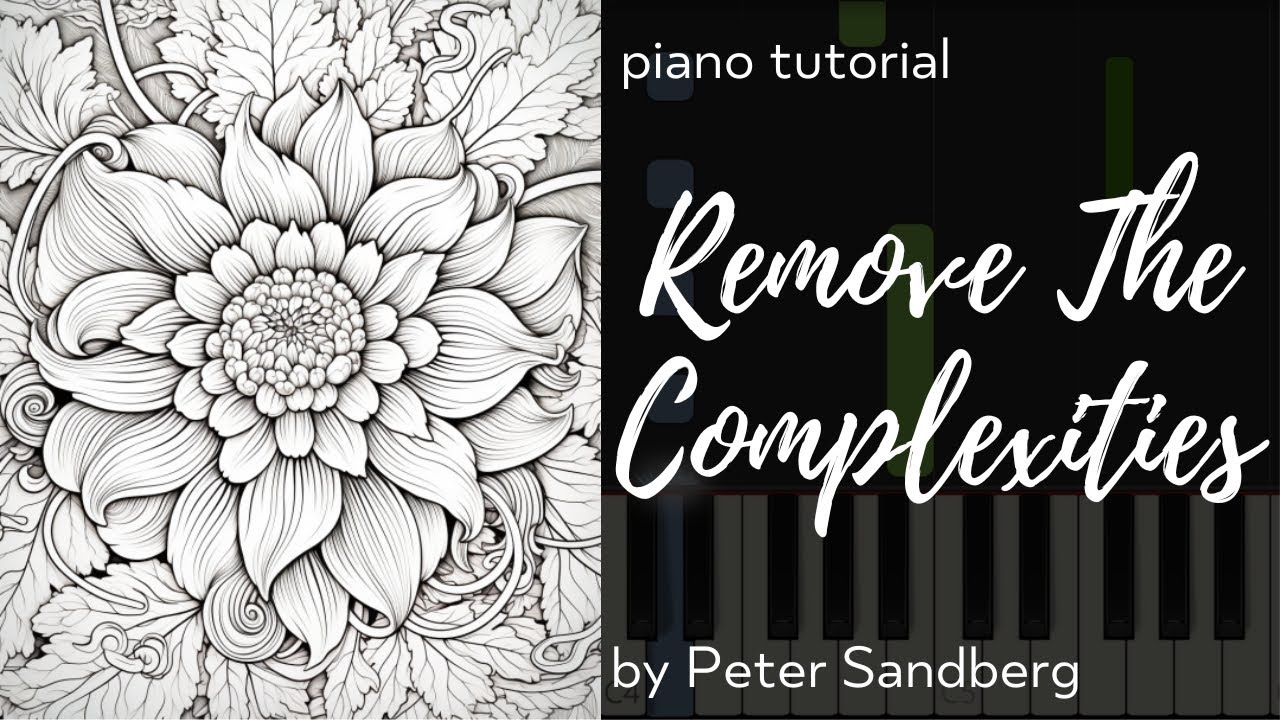 Remove The Complexities - by Peter Sandberg - Synthesia Piano Tutorial - bestpianocla6