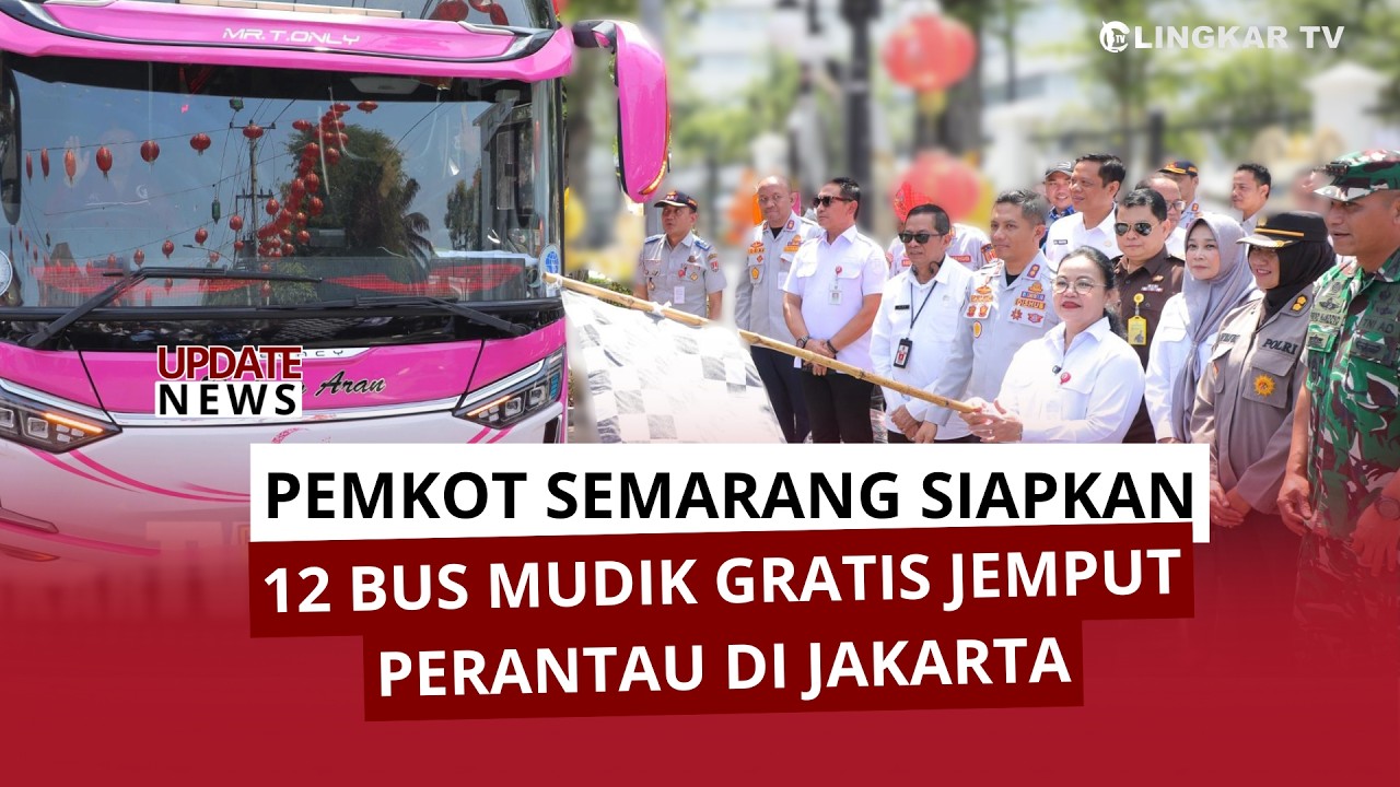 SIAPKAN 12 ARMADA, PEMKOT SEMARANG FASILITASI MUDIK GRATIS JEMPUT PERANTAU DI JAKARTA