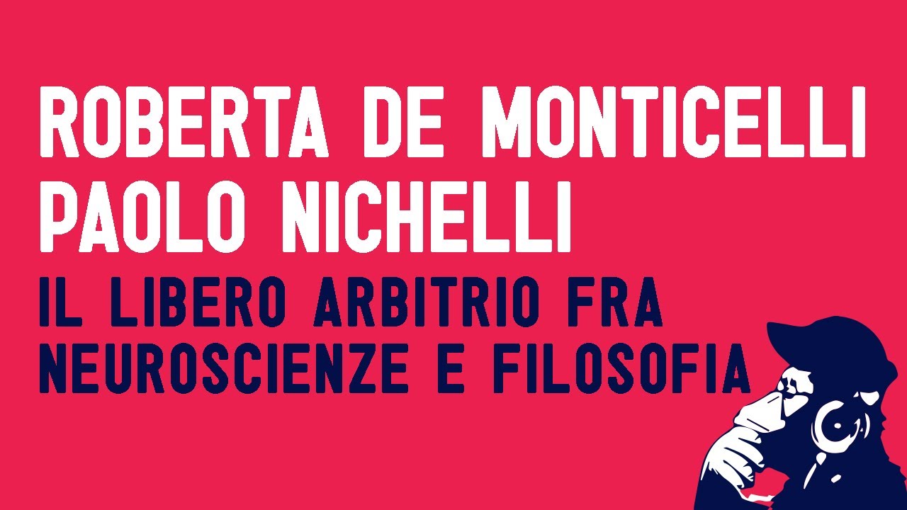 Giornate della laicità 2021 - Il libero arbitrio fra neuroscienze e filosofia