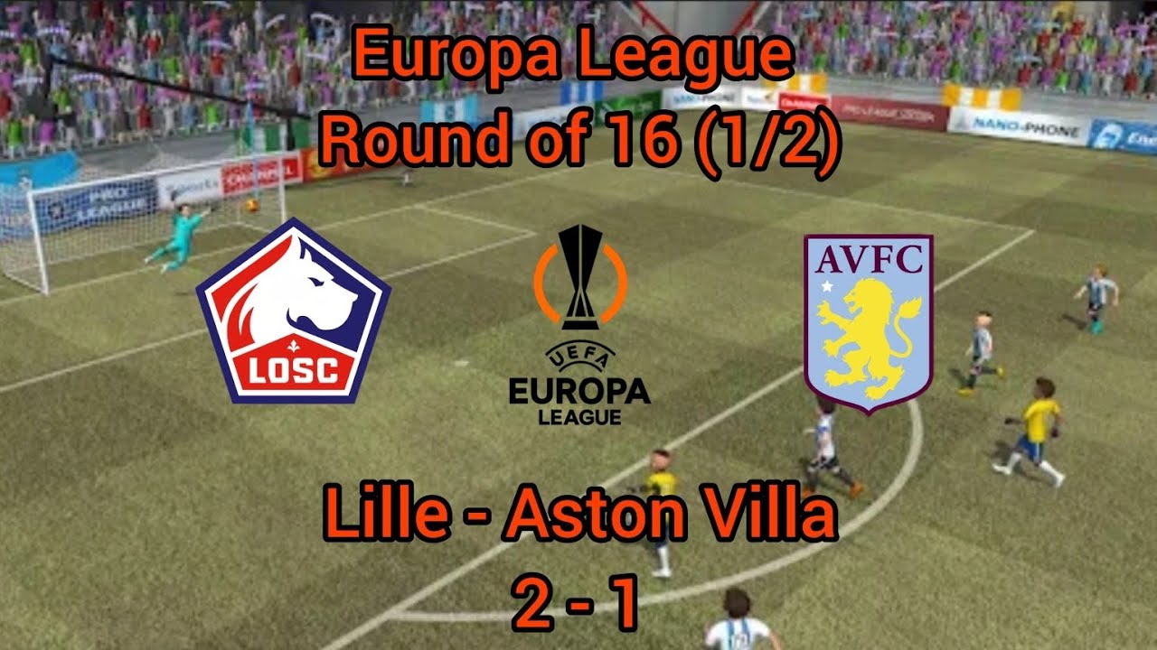 Pro League Soccer/ Lille - Aston Villa/ Europa League - Round of 16 (1/2)