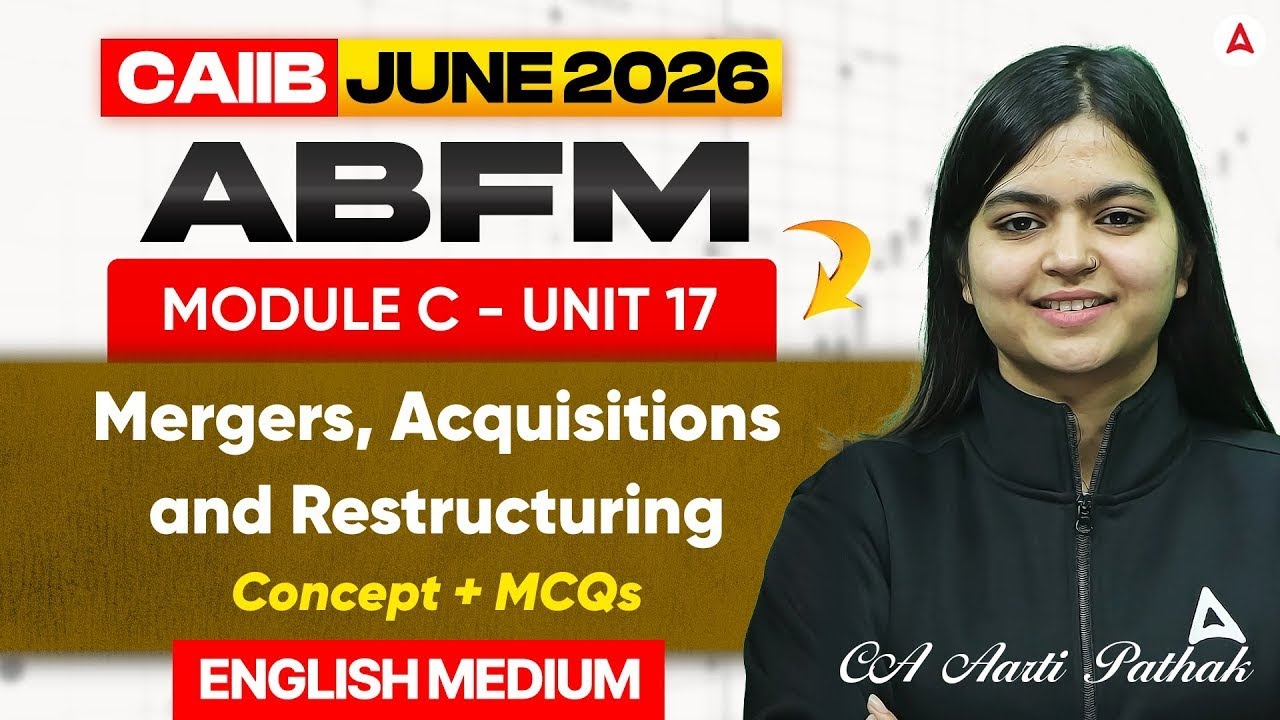 CAIIB June 2026 | CAIIB ABFM | ABFM Module C | UNIT 17 Mergers, Acquisitions and Restructuring