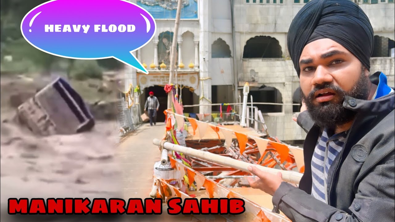 Sabh khatam hogya manikaran sahib mai heavy flood