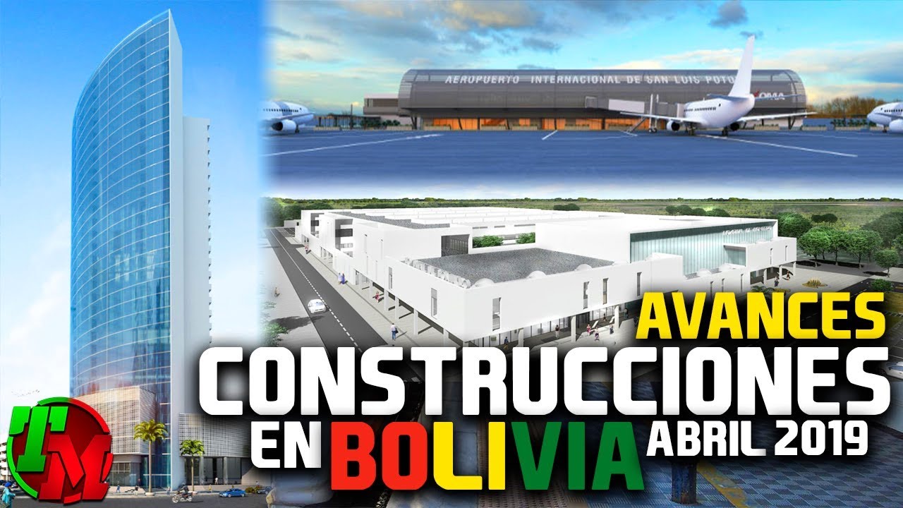 Avances Construcciones en Bolivia | Abril de 2019