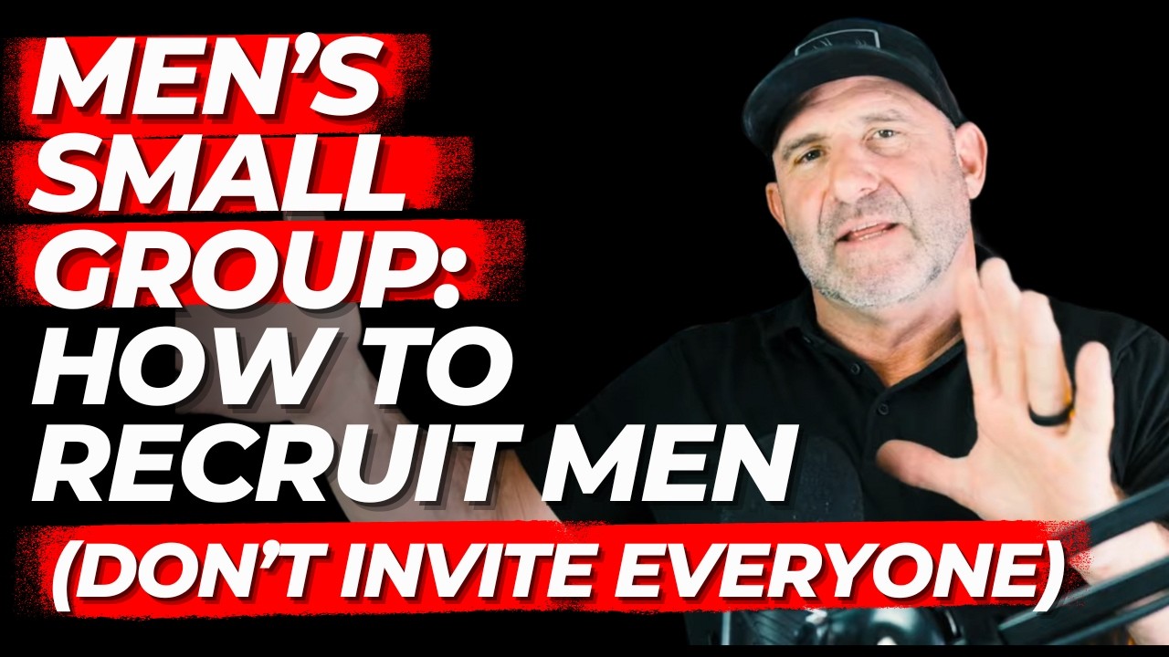 Men’s Group Recruitment: The 5 C's Method for Building an Unshakeable Men's Small Group