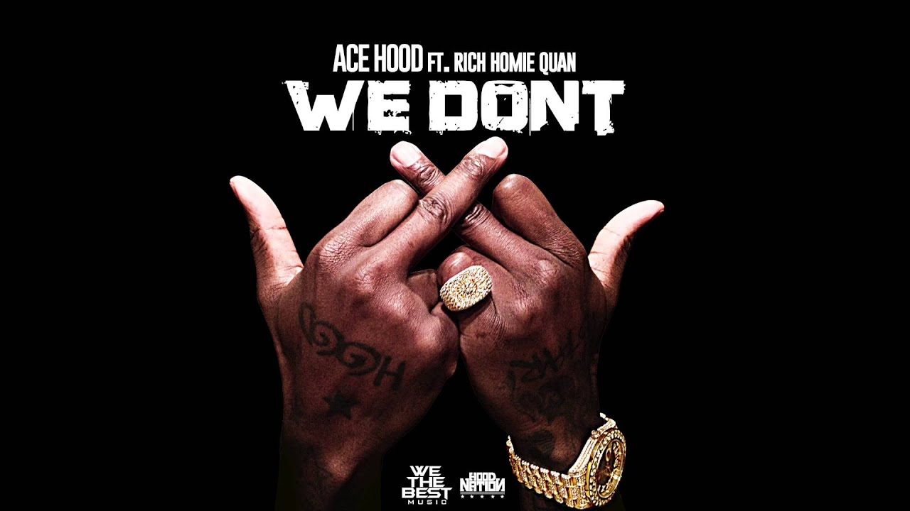 We Don't - Ace Hood feat. Rich Homie Quan