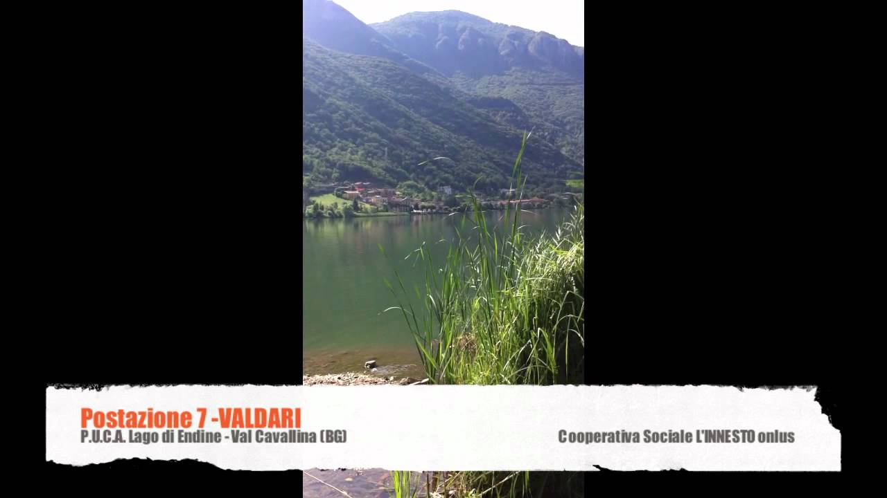 POSTAZIONE 7 - VALDARI' • P.U.C.A. LAGO DI ENDINE • Coop. Soc. L'INNESTO onlus