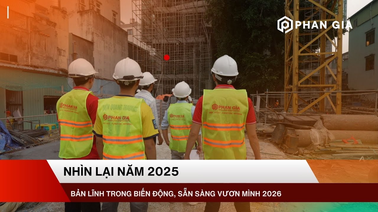 NHÌN LẠI NĂM 2025 – PHAN GIA GROUP