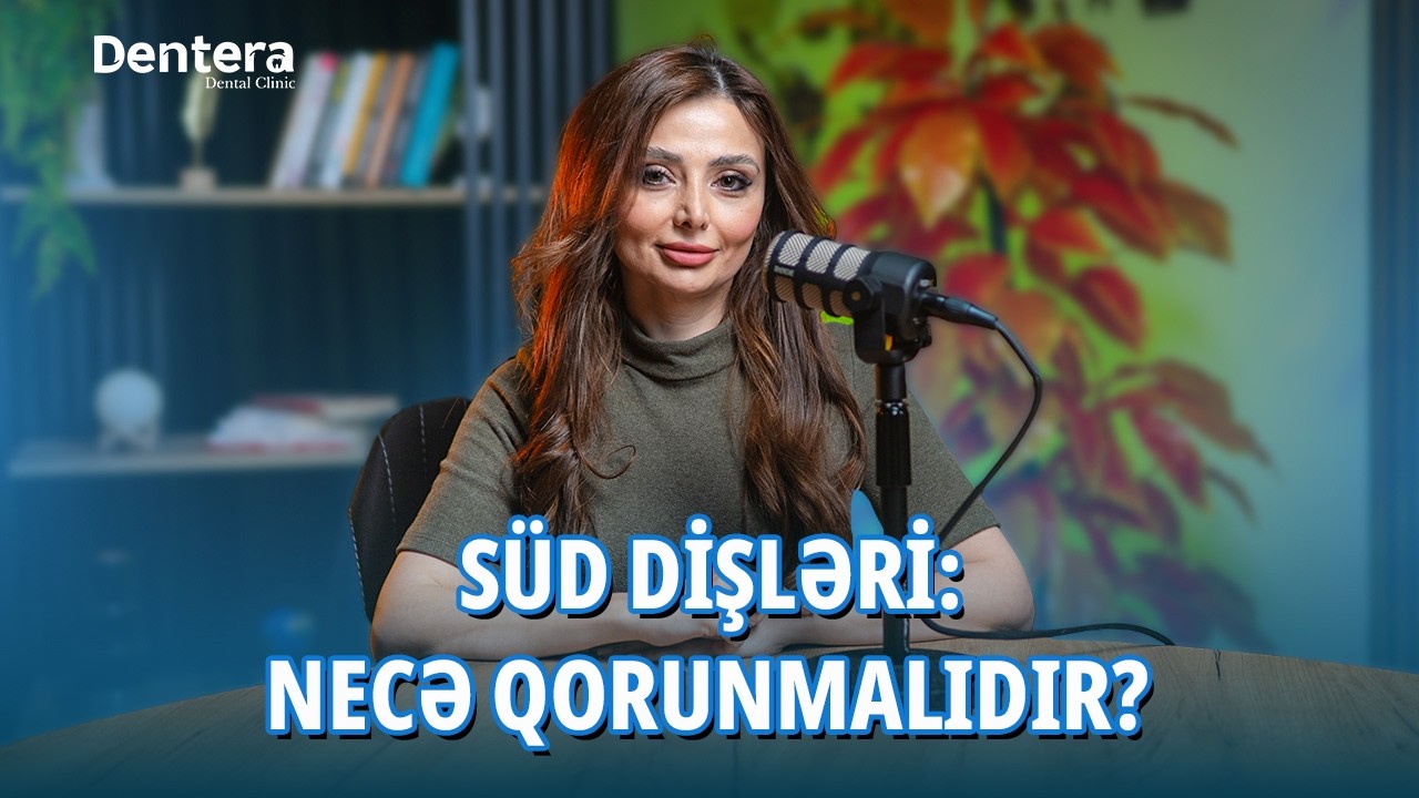 Süd dişlərinə necə qulluq edilməlidir? | Uşaqlarda ağız sağlamlığı