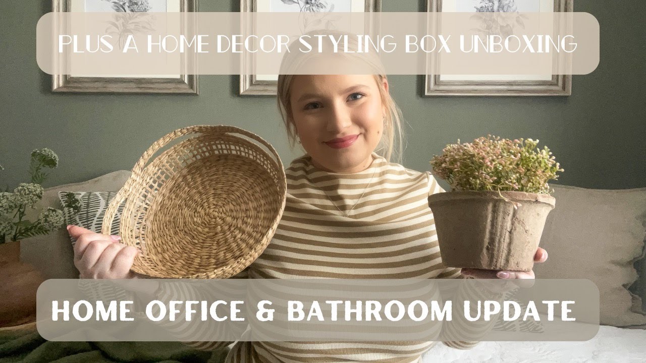 HOME OFFICE AND BATHROOM UPDATE - plus an unboxing of a summer home decor styling box