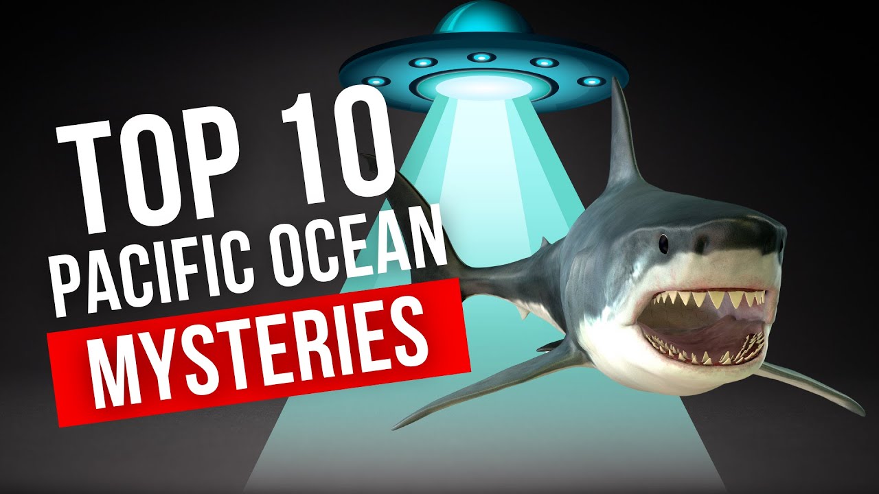 10 Unsolved Mysteries of the Pacific Ocean