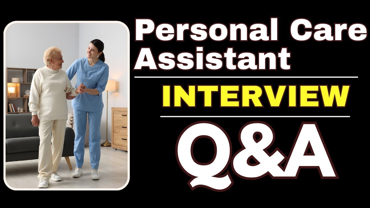 Personal Care Assistant Interview Questions & Answers | How to PASS the Interview
