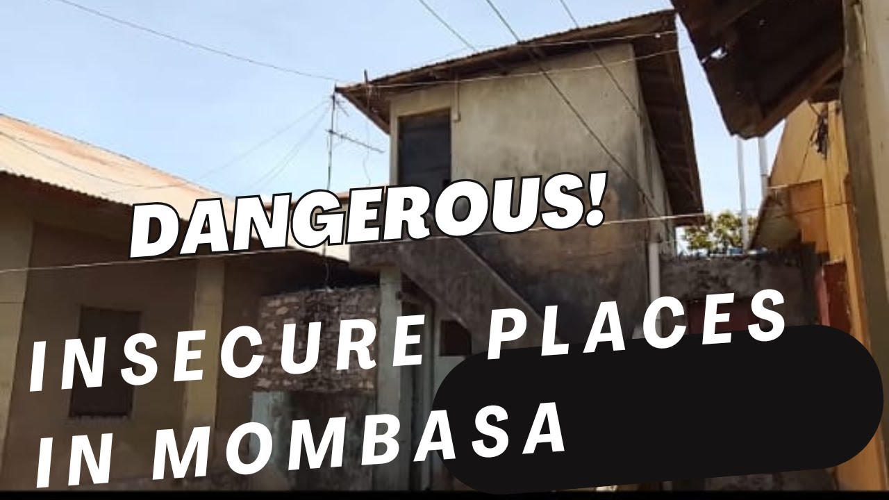 The Most Dangerous Streets in Mombasa