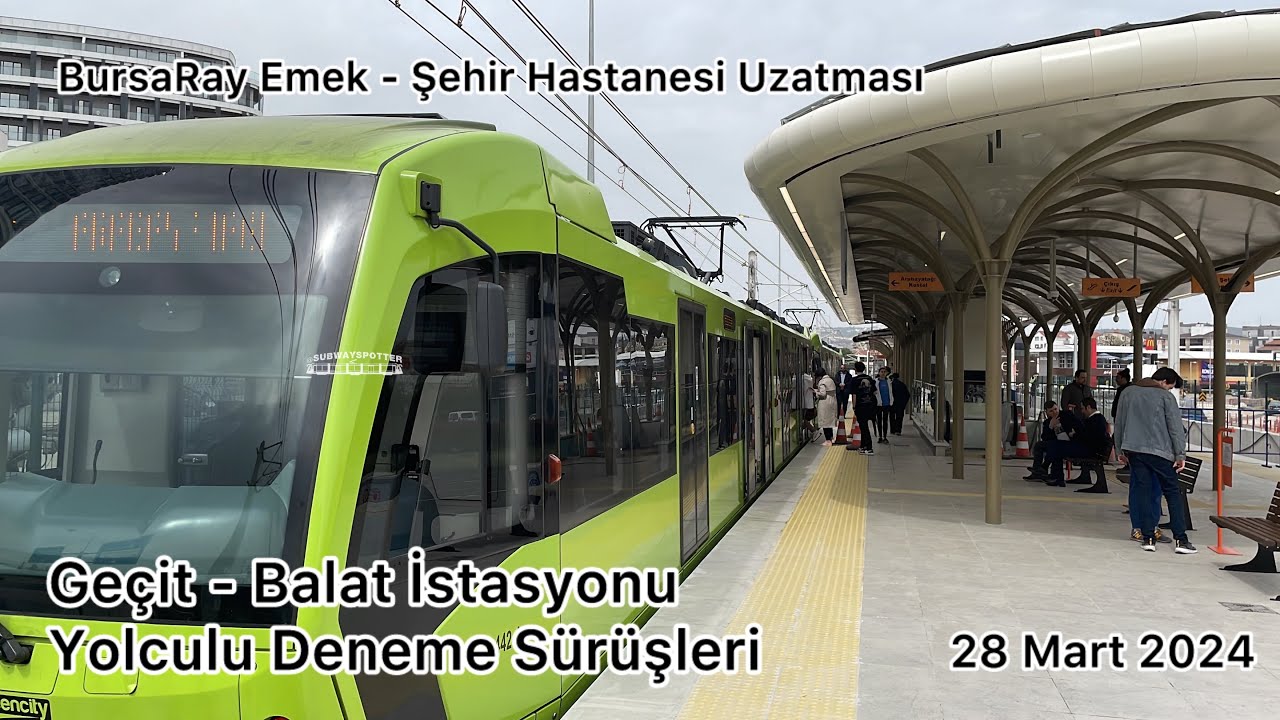 BursaRay Emek - Şehir Hastanesi Uzatması | Geçit - Balat İstasyonu Yolculu Deneme Sürüşleri 28 Mart