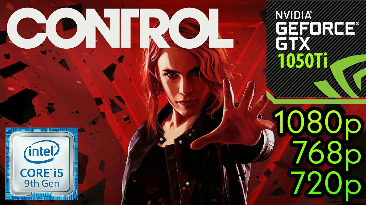 Control - GTX 1050Ti - i5 9400F - 1080p - 768p - 720p - Benchmark PC