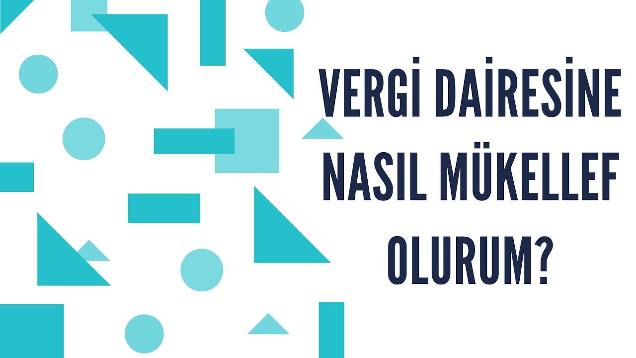 İŞE BAŞLAMA VE NASIL MÜKELLEF OLURUM ?