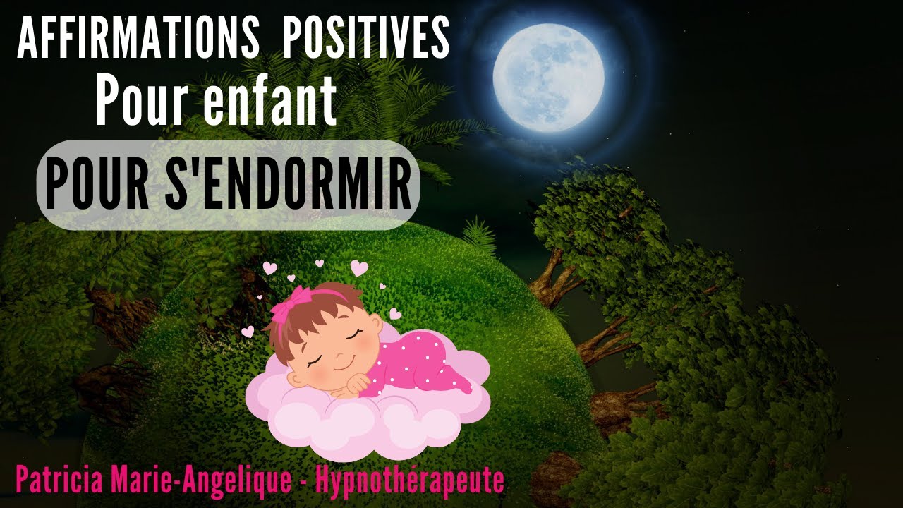AFFIRMATIONS POSITIVES pour enfant POUR S'ENDORMIR facilement. HISTOIRE POUR S'ENDORMIR