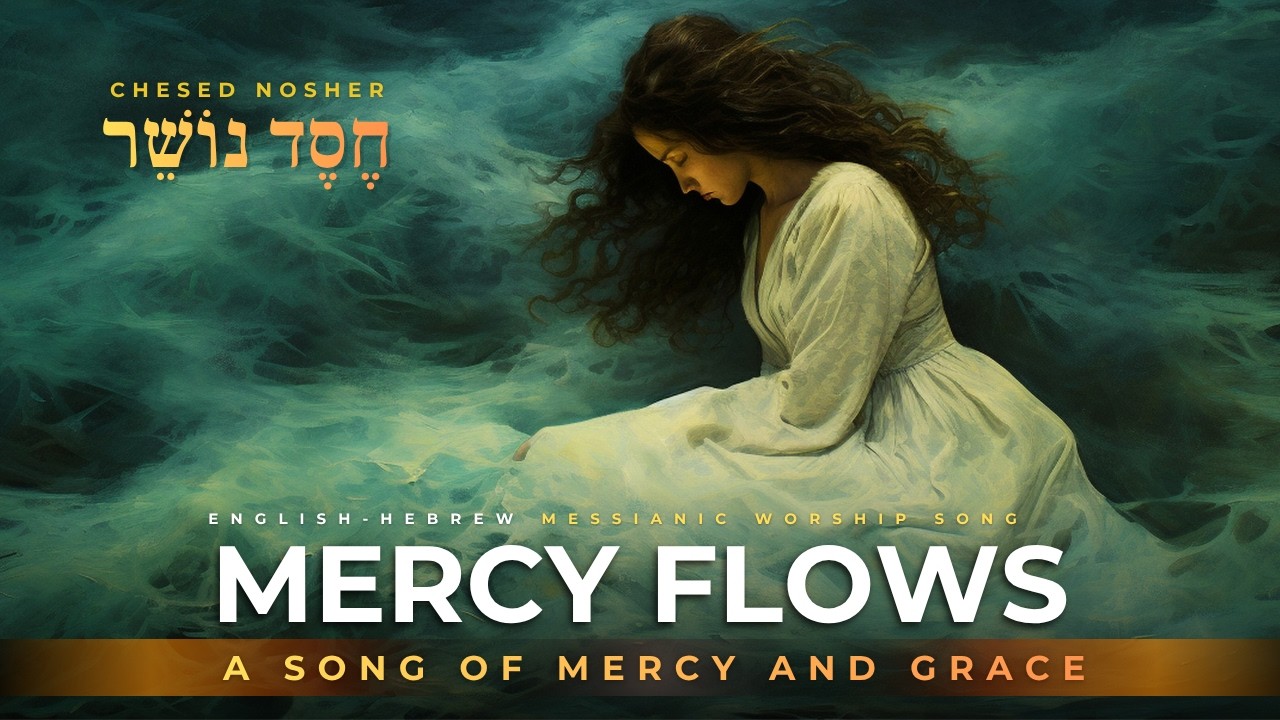 Mercy Flows/ A Song of Mercy and Grace/ English&ndash;Hebrew Worship Songs