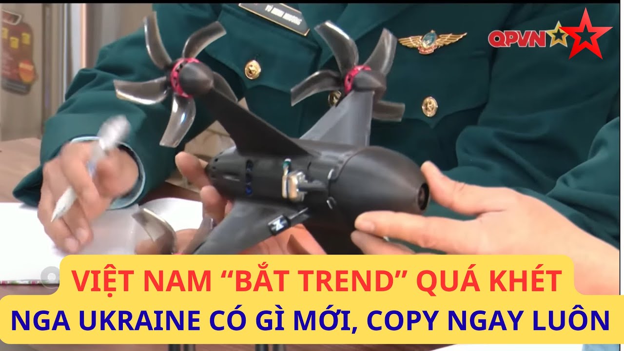Việt Nam học lỏm cực khét, đã copy luôn hàng nóng chiến trường Nga - Ukraine
