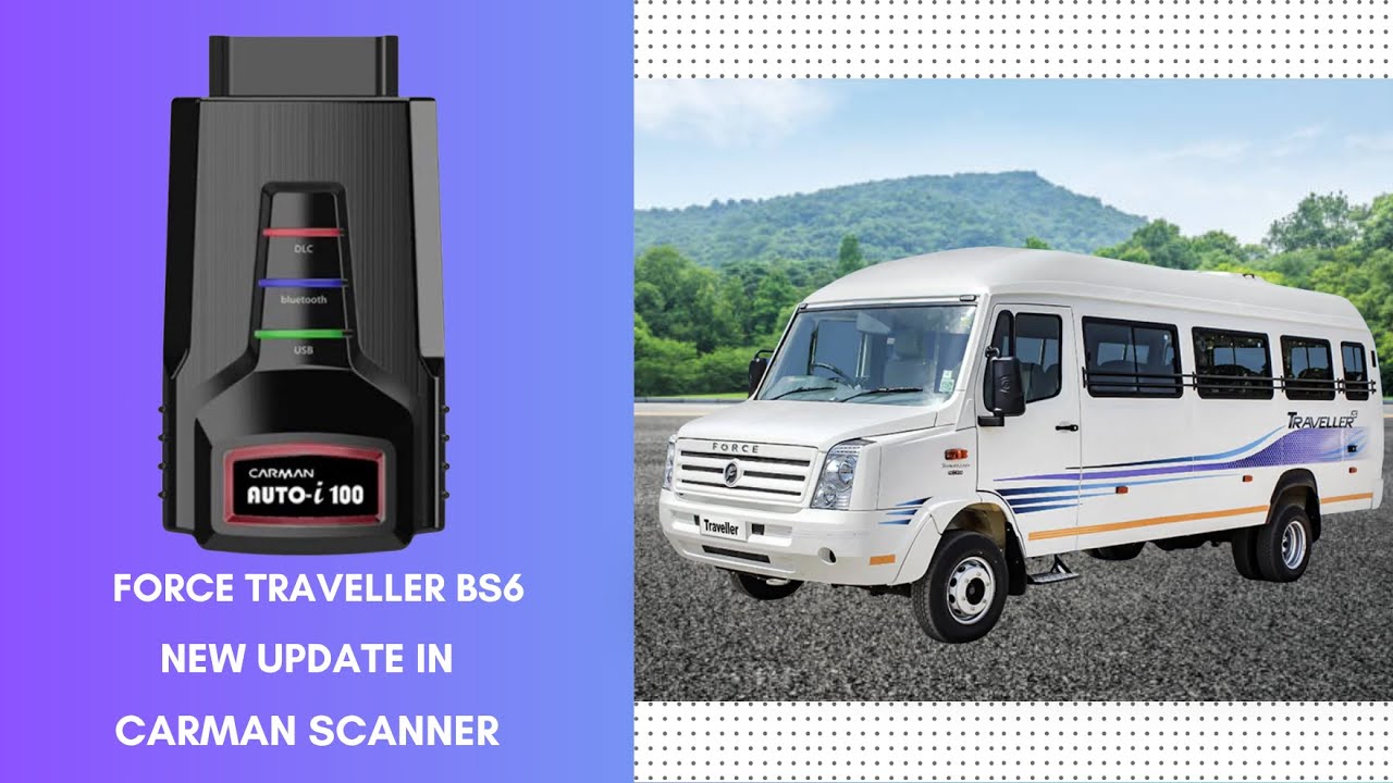 FORCE TRAVELLER BS6 NEW UPDATE  IN CARMAN SCANNER