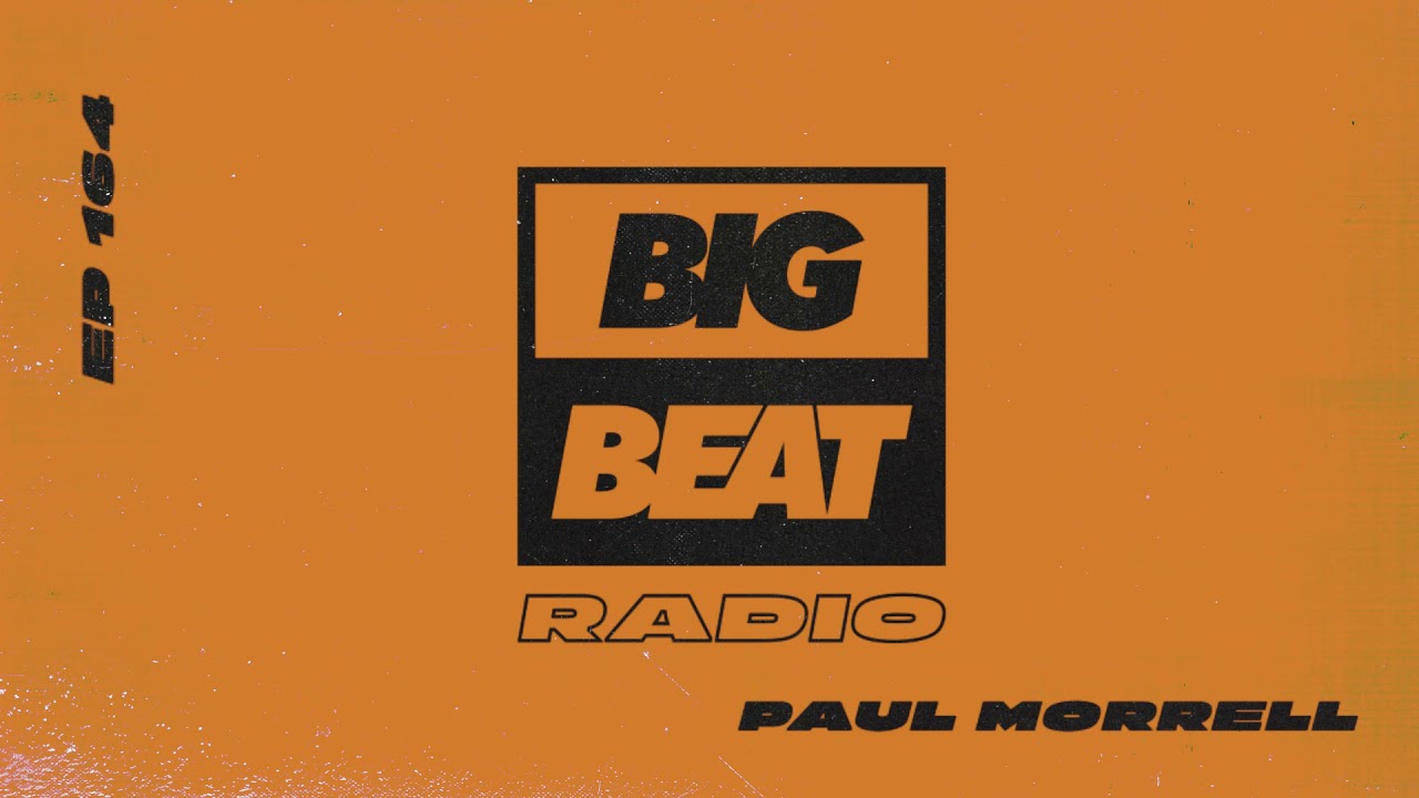Big Beat Radio: EP #164 - Paul Morrell (Immoral Club Mix)