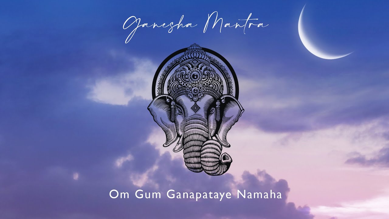 Ganesha Mantra - Remover of Obstacles