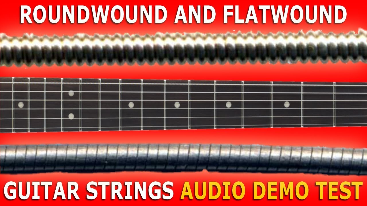 ROUNDWOUND and FLATWOUND Guitar STRINGS / Audio Demo Test