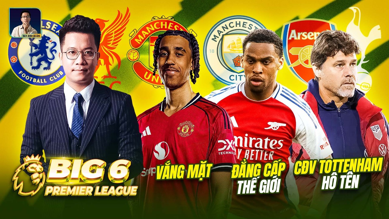 BIG 6 PREMIER LEAGUE: YORO VẮNG MẶT, TIMBER ĐẲNG CẤP THẾ GIỚI, CĐV TOTTENHAM HÔ TÊN POCHETTINO