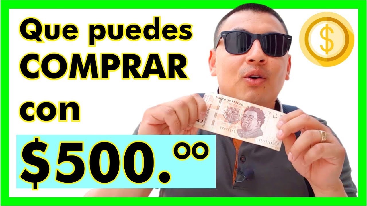 Que puedes comprar con $500 PESOS