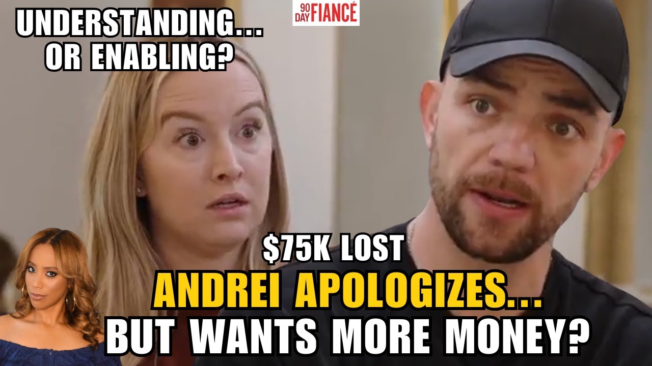 90 Day Fiancé: Andrei FINALLY Apologizes to Elizabeth After Losing $75k...But Wants More Money