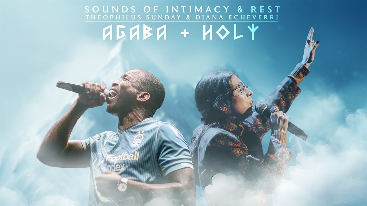 AGABA + HOLY || Sounds Of Intimacy & Rest || Theophilus Sunday & Diana Echeverri
