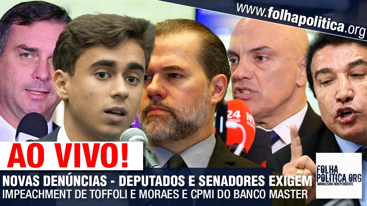 AO VIVO: NOVAS DENÚNCIAS - DEPUTADOS E SENADORES EXIGEM IMPEACHMENT DE TOFFOLI-MORAES E CPMI MASTER