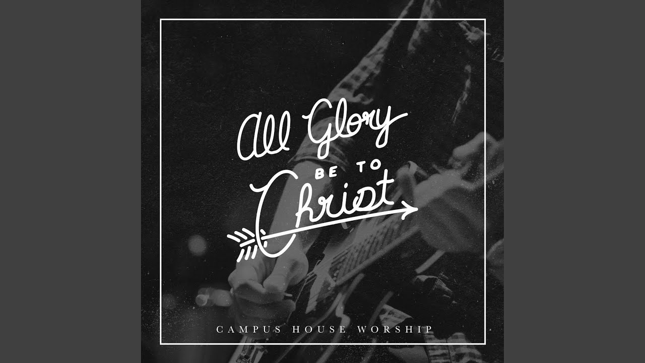 All Glory Be to Christ