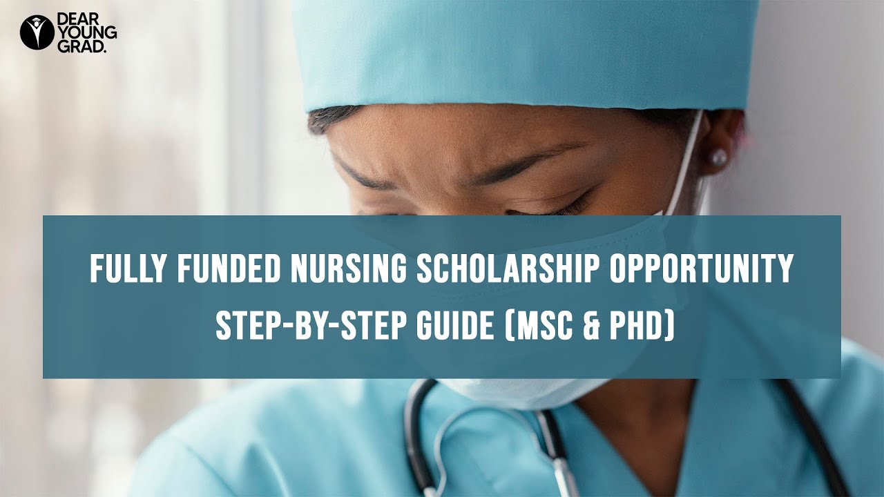 Fully Funded Nursing Scholarship Opportunity | Step-by-Step Guide (MSc & PhD)
