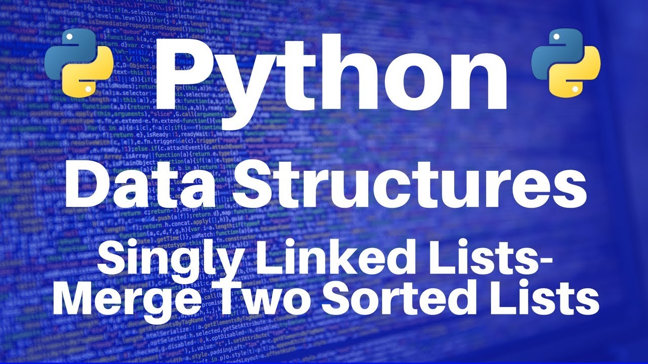Data Structures in Python: Singly Linked Lists -- Merge Two Sorted Lists