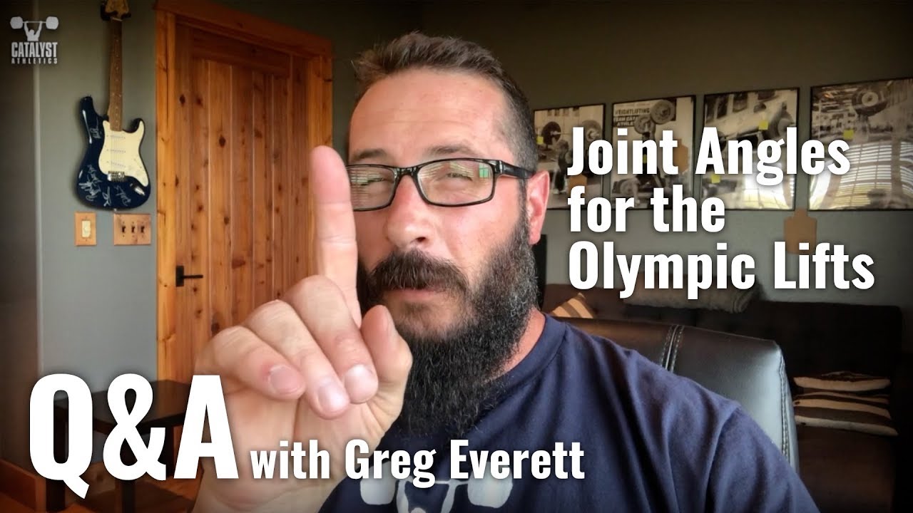 Joint Angles for the Olympic Lifts? Q&A with Greg Everett