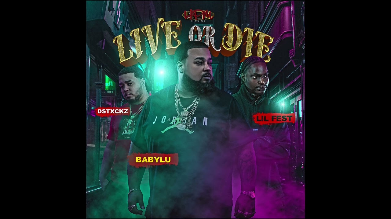 Babylu x Dstxckz x Lil Fest - Live Or Die (Prod By:  HPM STUDIOS)
