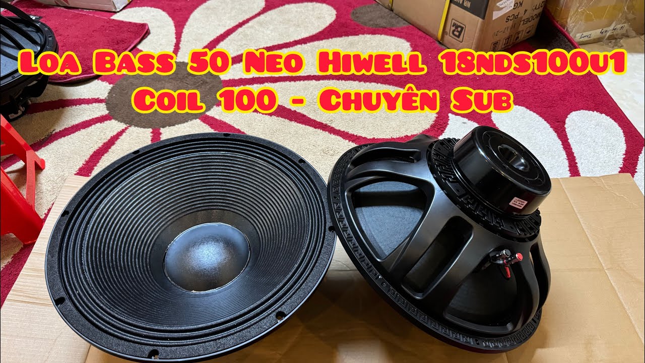 [HOT] Loa Bass 50 Neo Hiwell Audio | Model 18NDS100U1 | Coil 100 | Chuyên Sub Sự Kiện | 0988885815