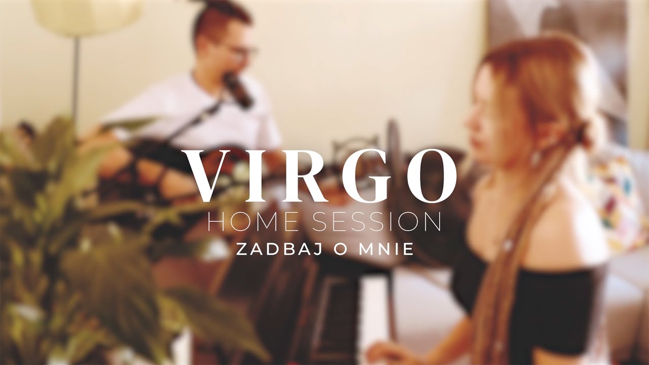 VIRGO - Zadbaj o mnie (Home Session)
