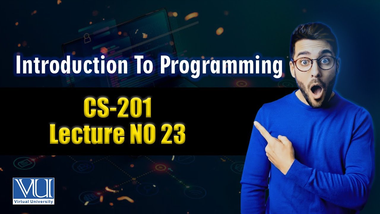 CS201 Lecture 23 | Final Term