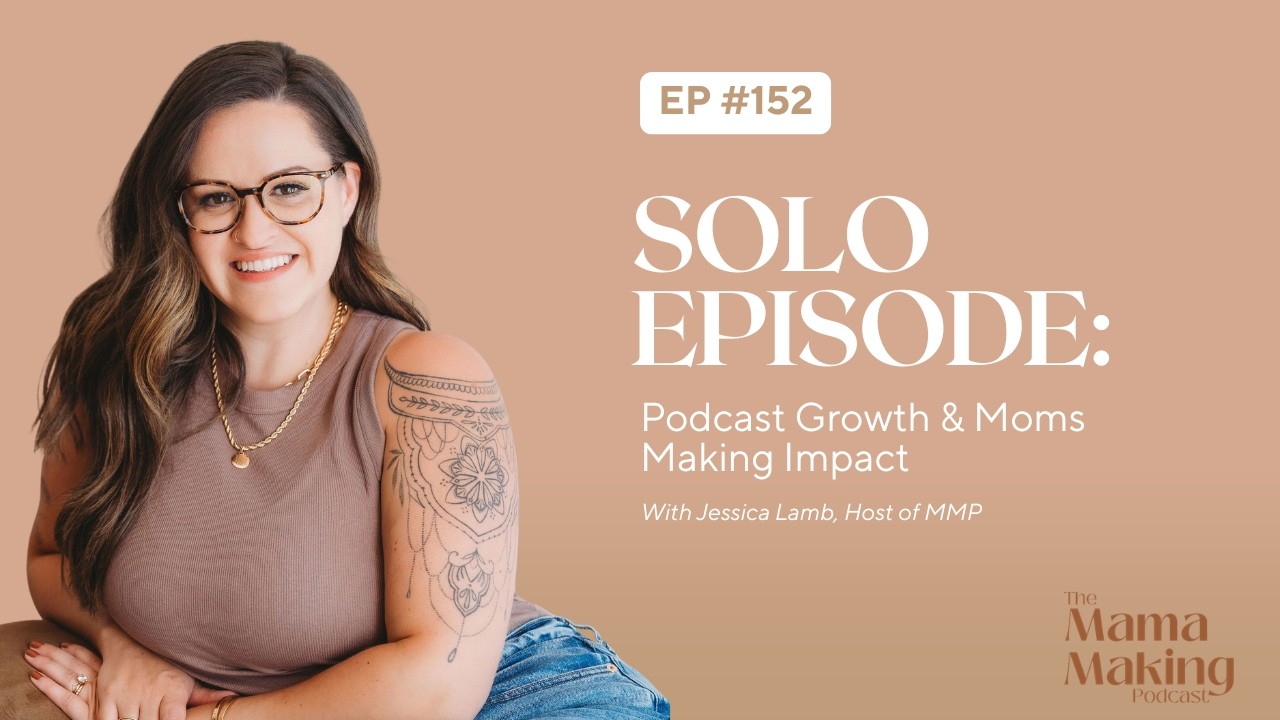 Jessica Lamb | Solo Episode: Podcast Growth & Moms Making Impact