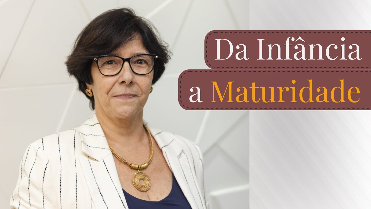 Da infância a maturidade