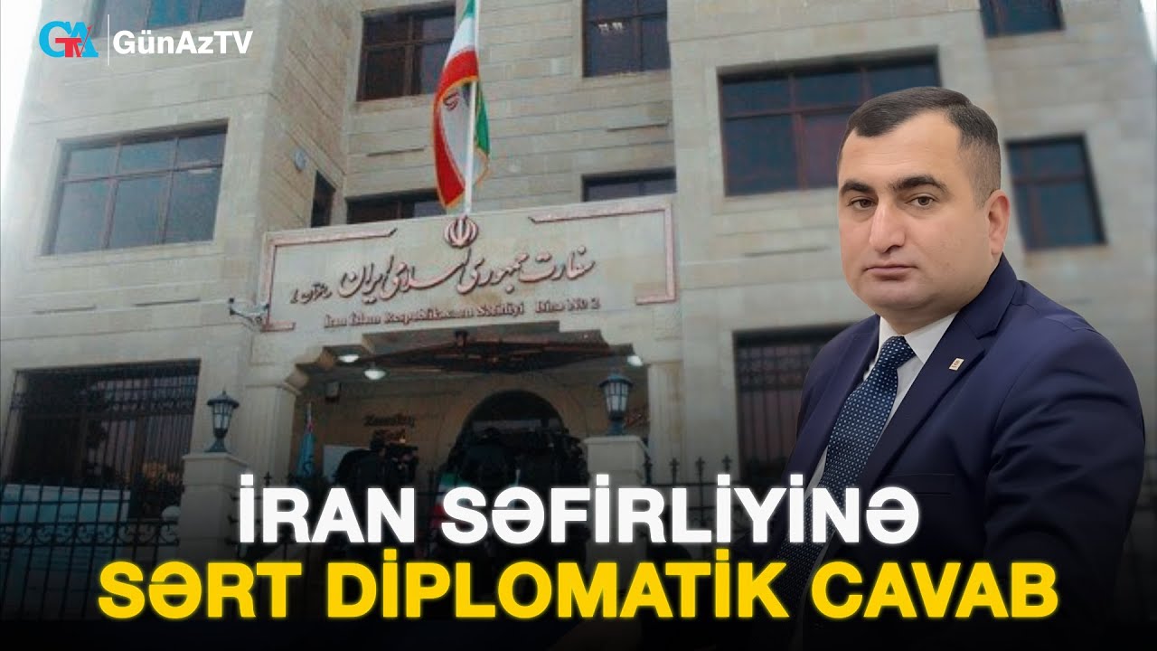 İRAN SƏFİRLİYİNƏ SƏRT DİPLOMATİK CAVAB | Məhəmməd Əsədullazadə